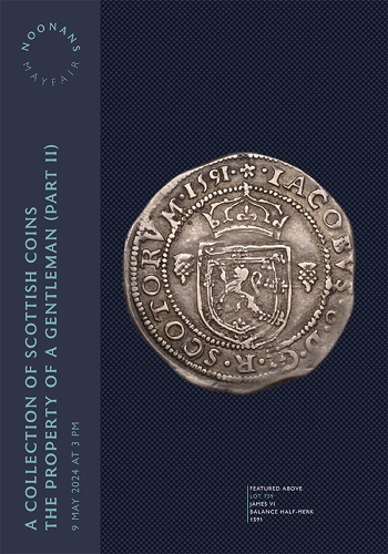 A Collection of Scottish Coins The Property of a Gentleman (Part II) (9 May 2024) Catalogue Cover