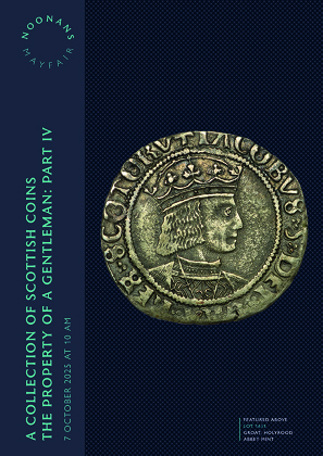 A Collection of Scottish Coins, the Property of a Gentleman (Part IV, Final) (7 October 2025)